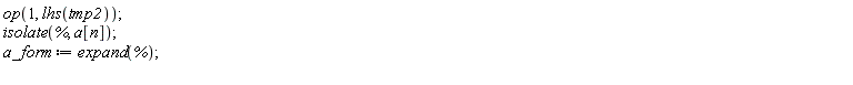 op(1, lhs(tmp2)); isolate(%, a[n]); a_form := expand(%)