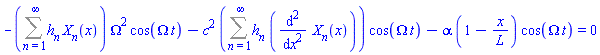 -(Sum(h[n]*X[n](x), n = 1 .. infinity))*Omega^2*cos(Omega*t)-c^2*(Sum(h[n]*(diff(diff(X[n](x), x), x)), n = 1 .. infinity))*cos(Omega*t)-alpha*(1-x/L)*cos(Omega*t) = 0