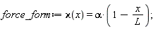 force_form := `&varkappa;`(x) = alpha*(1-x/L)