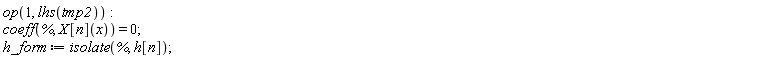op(1, lhs(tmp2)); coeff(%, X[n](x)) = 0; h_form := isolate(%, h[n])