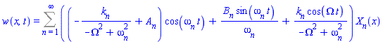 w(x, t) = Sum(((-k[n]/(-Omega^2+omega[n]^2)+A[n])*cos(omega[n]*t)+B[n]*sin(omega[n]*t)/omega[n]+k[n]*cos(Omega*t)/(-Omega^2+omega[n]^2))*X[n](x), n = 1 .. infinity)