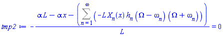 -(alpha*L-alpha*x-(Sum(-L*X[n](x)*h[n]*(Omega-omega[n])*(Omega+omega[n]), n = 1 .. infinity)))/L = 0
