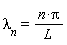 `&lambda;__n` = n*Pi/L
