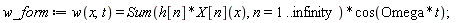 w_form := w(x, t) = (Sum(h[n]*X[n](x), n = 1 .. infinity))*cos(Omega*t)