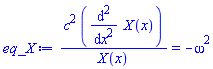 c^2*(diff(diff(X(x), x), x))/X(x) = -omega^2