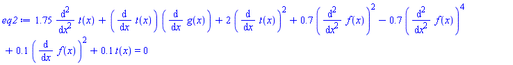 1.75*(diff(diff(t(x), x), x))+(diff(t(x), x))*(diff(g(x), x))+2*(diff(t(x), x))^2+.7*(diff(diff(f(x), x), x))^2-.7*(diff(diff(f(x), x), x))^4+.1*(diff(f(x), x))^2+.1*t(x) = 0