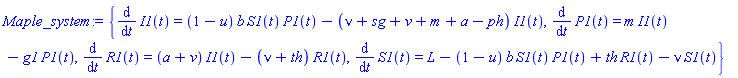 {diff(I1(t), t) = (1-u)*b*S1(t)*P1(t)-(nu+sg+v+m+a-ph)*I1(t), diff(P1(t), t) = m*I1(t)-g1*P1(t), diff(R1(t), t) = (a+v)*I1(t)-(nu+th)*R1(t), diff(S1(t), t) = L-(1-u)*b*S1(t)*P1(t)+th*R1(t)-nu*S1(t)}