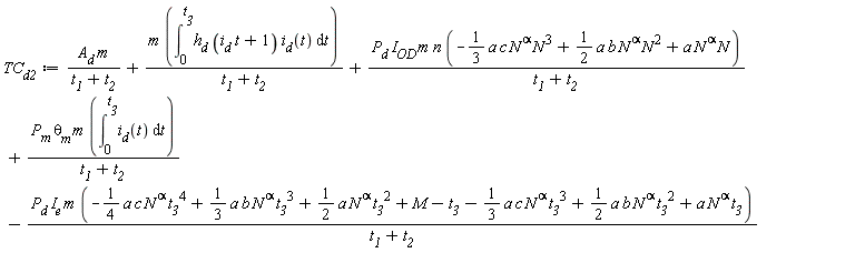 TC__d2 := A__d*m/(t__1+t__2)+m*(int(h__d*(i__d*t+1)*i__d(t), t = 0 .. t__3))/(t__1+t__2)+P__d*I__OD*m*n*(-(1/3)*a*c*N^alpha*N^3+(1/2)*a*b*N^alpha*N^2+a*N^alpha*N)/(t__1+t__2)+P__m*`&theta;__m`*m*(int(i__d(t), t = 0 .. t__3))/(t__1+t__2)-P__d*I__e*m*(-(1/4)*a*c*N^alpha*t__3^4+(1/3)*a*b*N^alpha*t__3^3+(1/2)*a*N^alpha*t__3^2+M-t__3-(1/3)*a*c*N^alpha*t__3^3+(1/2)*a*b*N^alpha*t__3^2+a*N^alpha*t__3)/(t__1+t__2)