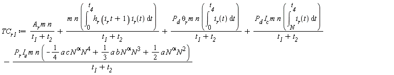 TC__r1 := A__r*m*n/(t__1+t__2)+m*n*(int(h__r*(i__r*t+1)*i__r(t), t = 0 .. t__4))/(t__1+t__2)+P__d*`&theta;__r`*m*n*(int(i__r(t), t = 0 .. t__4))/(t__1+t__2)+P__d*I__c*m*n*(int(i__r(t), t = N .. t__4))/(t__1+t__2)-P__r*I__e*m*n*(-(1/4)*a*c*N^alpha*N^4+(1/3)*a*b*N^alpha*N^3+(1/2)*a*N^alpha*N^2)/(t__1+t__2)
