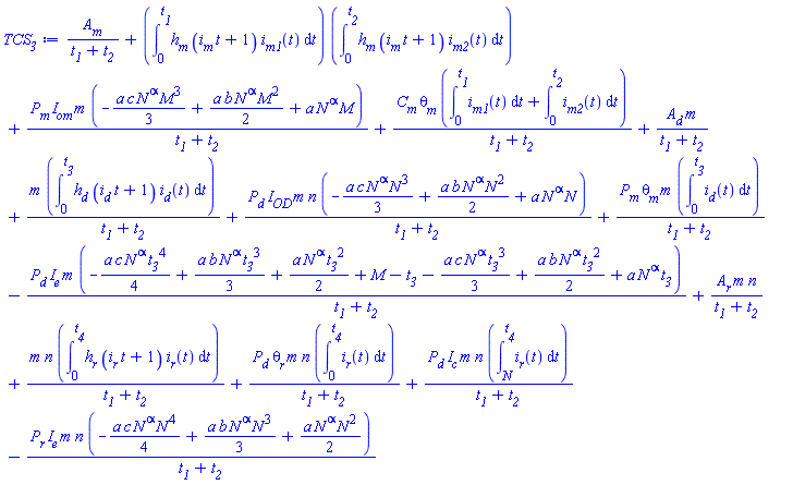 A__m/(t__1+t__2)+(int(h__m*(i__m*t+1)*i__m1(t), t = 0 .. t__1))*(int(h__m*(i__m*t+1)*i__m2(t), t = 0 .. t__2))+P__m*I__om*m*(-(1/3)*a*c*N^alpha*M^3+(1/2)*a*b*N^alpha*M^2+a*N^alpha*M)/(t__1+t__2)+C__m*theta__m*(int(i__m1(t), t = 0 .. t__1)+int(i__m2(t), t = 0 .. t__2))/(t__1+t__2)+A__d*m/(t__1+t__2)+m*(int(h__d*(i__d*t+1)*i__d(t), t = 0 .. t__3))/(t__1+t__2)+P__d*I__OD*m*n*(-(1/3)*a*c*N^alpha*N^3+(1/2)*a*b*N^alpha*N^2+a*N^alpha*N)/(t__1+t__2)+P__m*theta__m*m*(int(i__d(t), t = 0 .. t__3))/(t__1+t__2)-P__d*I__e*m*(-(1/4)*a*c*N^alpha*t__3^4+(1/3)*a*b*N^alpha*t__3^3+(1/2)*a*N^alpha*t__3^2+M-t__3-(1/3)*a*c*N^alpha*t__3^3+(1/2)*a*b*N^alpha*t__3^2+a*N^alpha*t__3)/(t__1+t__2)+A__r*m*n/(t__1+t__2)+m*n*(int(h__r*(i__r*t+1)*i__r(t), t = 0 .. t__4))/(t__1+t__2)+P__d*theta__r*m*n*(int(i__r(t), t = 0 .. t__4))/(t__1+t__2)+P__d*I__c*m*n*(int(i__r(t), t = N .. t__4))/(t__1+t__2)-P__r*I__e*m*n*(-(1/4)*a*c*N^alpha*N^4+(1/3)*a*b*N^alpha*N^3+(1/2)*a*N^alpha*N^2)/(t__1+t__2)
