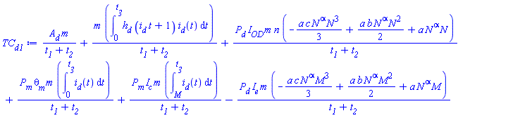 A__d*m/(t__1+t__2)+m*(int(h__d*(i__d*t+1)*i__d(t), t = 0 .. t__3))/(t__1+t__2)+P__d*I__OD*m*n*(-(1/3)*a*c*N^alpha*N^3+(1/2)*a*b*N^alpha*N^2+a*N^alpha*N)/(t__1+t__2)+P__m*theta__m*m*(int(i__d(t), t = 0 .. t__3))/(t__1+t__2)+P__m*I__c*m*(int(i__d(t), t = M .. t__3))/(t__1+t__2)-P__d*I__e*m*(-(1/3)*a*c*N^alpha*M^3+(1/2)*a*b*N^alpha*M^2+a*N^alpha*M)/(t__1+t__2)