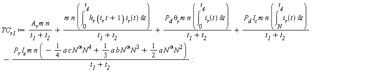TC__r1 := A__r*m*n/(t__1+t__2)+m*n*(int(h__r*(i__r*t+1)*i__r(t), t = 0 .. t__4))/(t__1+t__2)+P__d*`&theta;__r`*m*n*(int(i__r(t), t = 0 .. t__4))/(t__1+t__2)+P__d*I__c*m*n*(int(i__r(t), t = N .. t__4))/(t__1+t__2)-P__r*I__e*m*n*(-(1/4)*a*c*N^alpha*N^4+(1/3)*a*b*N^alpha*N^3+(1/2)*a*N^alpha*N^2)/(t__1+t__2)