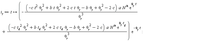 i__r := proc (t) options operator, arrow; (-(-c*t^2*`&theta;__r`^2+b*t*`&theta;__r`^2+2*c*t*`&theta;__r`-b*`&theta;__r`+`&theta;__r`^2-2*c)*a*N^alpha*exp(`&theta;__r`*t)/`&theta;__r`^3+(-c*t__4^2*`&theta;__r`^2+b*t__4*`&theta;__r`^2+2*c*t__4*`&theta;__r`-b*`&theta;__r`+`&theta;__r`^2-2*c)*a*N^alpha*exp(`&theta;__r`*t__4)/`&theta;__r`^3)*exp(-`&theta;__r`*t) end proc