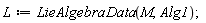 L := LieAlgebraData(M, Alg1)