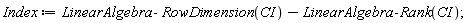 Index := LinearAlgebra:-RowDimension(CI)-LinearAlgebra:-Rank(CI)