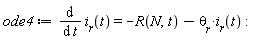 ode4 := diff(i__r(t), t) = -R(N, t)-`&theta;__r`*i__r(t)