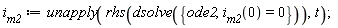 i__m2 := unapply(rhs(dsolve({ode2, i__m2(0) = 0})), t)