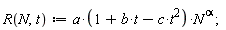 "R(N,t):=a*(1+b*t-c*t^(2))*N^(alpha) ;"