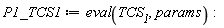 P1_TCS1 := eval(TCS__1, params)