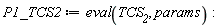 P1_TCS2 := eval(TCS__2, params)