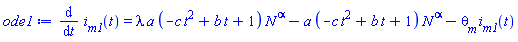 diff(i__m1(t), t) = lambda*a*(-c*t^2+b*t+1)*N^alpha-a*(-c*t^2+b*t+1)*N^alpha-theta__m*i__m1(t)
