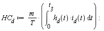 HC__d := m*(int(h__d(t)*i__d(t), t = 0 .. t__3))/T