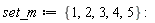 set_m := {1, 2, 3, 4, 5}