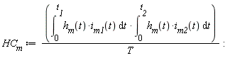 HC__m := (int(h__m(t)*i__m1(t), t = 0 .. t__1))*(int(h__m(t)*i__m2(t), t = 0 .. t__2))/T