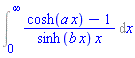 Int((cosh(a*x)-1)/(sinh(b*x)*x), x = 0 .. infinity)