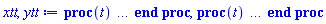 proc (t) local _res, _dat, _solnproc, _xout, _ndsol, _pars, _i; option `Copyright (c) 2000 by Waterloo Maple Inc. All rights reserved.`; if 1 < nargs then error "invalid input: too many arguments" end if; _EnvDSNumericSaveDigits := Digits; Digits := 15; if _EnvInFsolve = true then _xout := evalf[_EnvDSNumericSaveDigits](t) else _xout := evalf(t) end if; _dat := Array(1..4, {(1) = proc (_xin) local _xout, _dtbl, _dat, _vmap, _x0, _y0, _val, _dig, _n, _ne, _nd, _nv, _pars, _ini, _par, _i, _j, _k, _src; option `Copyright (c) 2002 by Waterloo Maple Inc. All rights reserved.`; table( [( "complex" ) = false ] ) _xout := _xin; _pars := []; _dtbl := array( 1 .. 4, [( 1 ) = (array( 1 .. 26, [( 1 ) = (datatype = float[8], order = C_order, storage = rectangular), ( 2 ) = (datatype = float[8], order = C_order, storage = rectangular), ( 3 ) = ([0, 0, 0, Array(1..0, 1..2, {}, datatype = float[8], order = C_order)]), ( 4 ) = (Array(1..63, {(1) = 2, (2) = 2, (3) = 0, (4) = 0, (5) = 0, (6) = 0, (7) = 1, (8) = 0, (9) = 0, (10) = 0, (11) = 0, (12) = 0, (13) = 0, (14) = 0, (15) = 0, (16) = 0, (17) = 0, (18) = 1, (19) = 30000, (20) = 0, (21) = 0, (22) = 1, (23) = 4, (24) = 0, (25) = 1, (26) = 15, (27) = 1, (28) = 0, (29) = 1, (30) = 3, (31) = 3, (32) = 0, (33) = 1, (34) = 0, (35) = 0, (36) = 0, (37) = 0, (38) = 0, (39) = 0, (40) = 0, (41) = 0, (42) = 0, (43) = 1, (44) = 0, (45) = 0, (46) = 0, (47) = 0, (48) = 0, (49) = 0, (50) = 50, (51) = 1, (52) = 0, (53) = 0, (54) = 0, (55) = 0, (56) = 0, (57) = 0, (58) = 0, (59) = 10000, (60) = 0, (61) = 1000, (62) = 0, (63) = 0}, datatype = integer[8])), ( 5 ) = (Array(1..28, {(1) = .0, (2) = 0.10e-5, (3) = .0, (4) = 0.500001e-14, (5) = .0, (6) = 0.5047658755841546e-2, (7) = .0, (8) = 0.10e-5, (9) = .0, (10) = .0, (11) = .0, (12) = .0, (13) = 1.0, (14) = .0, (15) = .49999999999999, (16) = .0, (17) = 1.0, (18) = 1.0, (19) = .0, (20) = .0, (21) = 1.0, (22) = 1.0, (23) = .0, (24) = .0, (25) = 0.10e-14, (26) = .0, (27) = .0, (28) = .0}, datatype = float[8], order = C_order)), ( 6 ) = (Array(1..2, {(1) = 1.0, (2) = .0}, datatype = float[8], order = C_order)), ( 7 ) = ([Array(1..4, 1..7, {(1, 1) = .0, (1, 2) = .203125, (1, 3) = .3046875, (1, 4) = .75, (1, 5) = .8125, (1, 6) = .40625, (1, 7) = .8125, (2, 1) = 0.6378173828125e-1, (2, 2) = .0, (2, 3) = .279296875, (2, 4) = .27237892150878906, (2, 5) = -0.9686851501464844e-1, (2, 6) = 0.1956939697265625e-1, (2, 7) = .5381584167480469, (3, 1) = 0.31890869140625e-1, (3, 2) = .0, (3, 3) = -.34375, (3, 4) = -.335235595703125, (3, 5) = .2296142578125, (3, 6) = .41748046875, (3, 7) = 11.480712890625, (4, 1) = 0.9710520505905151e-1, (4, 2) = .0, (4, 3) = .40350341796875, (4, 4) = 0.20297467708587646e-1, (4, 5) = -0.6054282188415527e-2, (4, 6) = -0.4770040512084961e-1, (4, 7) = .77858567237854}, datatype = float[8], order = C_order), Array(1..6, 1..6, {(1, 1) = .0, (1, 2) = .0, (1, 3) = .0, (1, 4) = .0, (1, 5) = .0, (1, 6) = 1.0, (2, 1) = .25, (2, 2) = .0, (2, 3) = .0, (2, 4) = .0, (2, 5) = .0, (2, 6) = 1.0, (3, 1) = .1875, (3, 2) = .5625, (3, 3) = .0, (3, 4) = .0, (3, 5) = .0, (3, 6) = 2.0, (4, 1) = .23583984375, (4, 2) = -.87890625, (4, 3) = .890625, (4, 4) = .0, (4, 5) = .0, (4, 6) = .2681884765625, (5, 1) = .1272735595703125, (5, 2) = -.5009765625, (5, 3) = .44921875, (5, 4) = -0.128936767578125e-1, (5, 5) = .0, (5, 6) = 0.626220703125e-1, (6, 1) = -0.927734375e-1, (6, 2) = .626220703125, (6, 3) = -.4326171875, (6, 4) = .1418304443359375, (6, 5) = -0.861053466796875e-1, (6, 6) = .3131103515625}, datatype = float[8], order = C_order), Array(1..6, {(1) = .0, (2) = .386, (3) = .21, (4) = .63, (5) = 1.0, (6) = 1.0}, datatype = float[8], order = C_order), Array(1..6, {(1) = .25, (2) = -.1043, (3) = .1035, (4) = -0.362e-1, (5) = .0, (6) = .0}, datatype = float[8], order = C_order), Array(1..6, 1..5, {(1, 1) = .0, (1, 2) = .0, (1, 3) = .0, (1, 4) = .0, (1, 5) = .0, (2, 1) = 1.544, (2, 2) = .0, (2, 3) = .0, (2, 4) = .0, (2, 5) = .0, (3, 1) = .9466785280815533, (3, 2) = .25570116989825814, (3, 3) = .0, (3, 4) = .0, (3, 5) = .0, (4, 1) = 3.3148251870684886, (4, 2) = 2.896124015972123, (4, 3) = .9986419139977808, (4, 4) = .0, (4, 5) = .0, (5, 1) = 1.2212245092262748, (5, 2) = 6.019134481287752, (5, 3) = 12.537083329320874, (5, 4) = -.687886036105895, (5, 5) = .0, (6, 1) = 1.2212245092262748, (6, 2) = 6.019134481287752, (6, 3) = 12.537083329320874, (6, 4) = -.687886036105895, (6, 5) = 1.0}, datatype = float[8], order = C_order), Array(1..6, 1..5, {(1, 1) = .0, (1, 2) = .0, (1, 3) = .0, (1, 4) = .0, (1, 5) = .0, (2, 1) = -5.6688, (2, 2) = .0, (2, 3) = .0, (2, 4) = .0, (2, 5) = .0, (3, 1) = -2.4300933568337584, (3, 2) = -.20635991570891224, (3, 3) = .0, (3, 4) = .0, (3, 5) = .0, (4, 1) = -.10735290581452621, (4, 2) = -9.594562251021896, (4, 3) = -20.470286148096154, (4, 4) = .0, (4, 5) = .0, (5, 1) = 7.496443313968615, (5, 2) = -10.246804314641219, (5, 3) = -33.99990352819906, (5, 4) = 11.708908932061595, (5, 5) = .0, (6, 1) = 8.083246795922411, (6, 2) = -7.981132988062785, (6, 3) = -31.52159432874373, (6, 4) = 16.319305431231363, (6, 5) = -6.0588182388340535}, datatype = float[8], order = C_order), Array(1..3, 1..5, {(1, 1) = .0, (1, 2) = .0, (1, 3) = .0, (1, 4) = .0, (1, 5) = .0, (2, 1) = 10.126235083446911, (2, 2) = -7.487995877607633, (2, 3) = -34.800918615557414, (2, 4) = -7.9927717075687275, (2, 5) = 1.0251377232956207, (3, 1) = -.6762803392806898, (3, 2) = 6.087714651678606, (3, 3) = 16.43084320892463, (3, 4) = 24.767225114183653, (3, 5) = -6.5943891257167815}, datatype = float[8], order = C_order)]), ( 9 ) = ([Array(1..2, {(1) = .1, (2) = .1}, datatype = float[8], order = C_order), Array(1..2, {(1) = .0, (2) = .0}, datatype = float[8], order = C_order), Array(1..2, {(1) = .0, (2) = .0}, datatype = float[8], order = C_order), Array(1..2, {(1) = .0, (2) = .0}, datatype = float[8], order = C_order), Array(1..2, {(1) = .0, (2) = .0}, datatype = float[8], order = C_order), Array(1..2, 1..2, {(1, 1) = .0, (1, 2) = .0, (2, 1) = .0, (2, 2) = .0}, datatype = float[8], order = C_order), Array(1..2, 1..2, {(1, 1) = .0, (1, 2) = .0, (2, 1) = .0, (2, 2) = .0}, datatype = float[8], order = C_order), Array(1..2, {(1) = .0, (2) = .0}, datatype = float[8], order = C_order), Array(1..2, 1..2, {(1, 1) = .0, (1, 2) = .0, (2, 1) = .0, (2, 2) = .0}, datatype = float[8], order = C_order), Array(1..2, 1..6, {(1, 1) = .0, (1, 2) = .0, (1, 3) = .0, (1, 4) = .0, (1, 5) = .0, (1, 6) = .0, (2, 1) = .0, (2, 2) = .0, (2, 3) = .0, (2, 4) = .0, (2, 5) = .0, (2, 6) = .0}, datatype = float[8], order = C_order), Array(1..2, {(1) = 0, (2) = 0}, datatype = integer[8]), Array(1..2, {(1) = .0, (2) = .0}, datatype = float[8], order = C_order), Array(1..2, {(1) = .0, (2) = .0}, datatype = float[8], order = C_order), Array(1..2, {(1) = .0, (2) = .0}, datatype = float[8], order = C_order), Array(1..2, {(1) = .0, (2) = .0}, datatype = float[8], order = C_order), Array(1..2, {(1) = .0, (2) = .0}, datatype = float[8], order = C_order), Array(1..4, {(1) = .0, (2) = .0, (3) = .0, (4) = .0}, datatype = float[8], order = C_order), Array(1..2, {(1) = 0, (2) = 0}, datatype = integer[8])]), ( 8 ) = ([Array(1..2, {(1) = 1.0, (2) = .0}, datatype = float[8], order = C_order), Array(1..2, {(1) = .0, (2) = .0}, datatype = float[8], order = C_order), Array(1..2, {(1) = .0, (2) = -1.0}, datatype = float[8], order = C_order), 0, 0]), ( 11 ) = (Array(1..6, 0..2, {(1, 1) = .0, (1, 2) = .0, (2, 0) = .0, (2, 1) = .0, (2, 2) = .0, (3, 0) = .0, (3, 1) = .0, (3, 2) = .0, (4, 0) = .0, (4, 1) = .0, (4, 2) = .0, (5, 0) = .0, (5, 1) = .0, (5, 2) = .0, (6, 0) = .0, (6, 1) = .0, (6, 2) = .0}, datatype = float[8], order = C_order)), ( 10 ) = ([proc (N, X, Y, YP) option `[Y[1] = x(t), Y[2] = y(t)]`; YP[2] := -Y[1]; YP[1] := Y[2]; 0 end proc, -1, 0, 0, 0, 0, 0, 0, 0, 0]), ( 13 ) = (), ( 12 ) = (), ( 15 ) = ("rkf45"), ( 14 ) = ([0, 0]), ( 18 ) = ([]), ( 19 ) = (0), ( 16 ) = ([0, 0, 0, 0, 0, []]), ( 17 ) = ([proc (N, X, Y, YP) option `[Y[1] = x(t), Y[2] = y(t)]`; YP[2] := -Y[1]; YP[1] := Y[2]; 0 end proc, -1, 0, 0, 0, 0, 0, 0, 0, 0]), ( 22 ) = (0), ( 23 ) = (0), ( 20 ) = ([]), ( 21 ) = (0), ( 26 ) = (Array(1..0, {})), ( 25 ) = (Array(1..0, {})), ( 24 ) = (0)  ] ))  ] ); _y0 := Array(0..2, {(1) = 0., (2) = 1.}); _vmap := array( 1 .. 2, [( 1 ) = (1), ( 2 ) = (2)  ] ); _x0 := _dtbl[1][5][5]; _n := _dtbl[1][4][1]; _ne := _dtbl[1][4][3]; _nd := _dtbl[1][4][4]; _nv := _dtbl[1][4][16]; if not type(_xout, 'numeric') then if member(_xout, ["start", "left", "right"]) then if _Env_smart_dsolve_numeric = true or _dtbl[1][4][10] = 1 then if _xout = "left" then if type(_dtbl[2], 'table') then return _dtbl[2][5][1] end if elif _xout = "right" then if type(_dtbl[3], 'table') then return _dtbl[3][5][1] end if end if end if; return _dtbl[1][5][5] elif _xout = "method" then return _dtbl[1][15] elif _xout = "storage" then return evalb(_dtbl[1][4][10] = 1) elif _xout = "leftdata" then if not type(_dtbl[2], 'array') then return NULL else return eval(_dtbl[2]) end if elif _xout = "rightdata" then if not type(_dtbl[3], 'array') then return NULL else return eval(_dtbl[3]) end if elif _xout = "enginedata" then return eval(_dtbl[1]) elif _xout = "enginereset" then _dtbl[2] := evaln(_dtbl[2]); _dtbl[3] := evaln(_dtbl[3]); return NULL elif _xout = "initial" then return procname(_y0[0]) elif _xout = "laxtol" then return _dtbl[`if`(member(_dtbl[4], {2, 3}), _dtbl[4], 1)][5][18] elif _xout = "numfun" then return `if`(member(_dtbl[4], {2, 3}), _dtbl[_dtbl[4]][4][18], 0) elif _xout = "parameters" then return [seq(_y0[_n+_i], _i = 1 .. nops(_pars))] elif _xout = "initial_and_parameters" then return procname(_y0[0]), [seq(_y0[_n+_i], _i = 1 .. nops(_pars))] elif _xout = "last" then if _dtbl[4] <> 2 and _dtbl[4] <> 3 or _x0-_dtbl[_dtbl[4]][5][1] = 0. then error "no information is available on last computed point" else _xout := _dtbl[_dtbl[4]][5][1] end if elif _xout = "function" then if _dtbl[1][4][33]-2. = 0 then return eval(_dtbl[1][10], 1) else return eval(_dtbl[1][10][1], 1) end if elif _xout = "map" then return copy(_vmap) elif type(_xin, `=`) and type(rhs(_xin), 'list') and member(lhs(_xin), {"initial", "parameters", "initial_and_parameters"}) then _ini, _par := [], []; if lhs(_xin) = "initial" then _ini := rhs(_xin) elif lhs(_xin) = "parameters" then _par := rhs(_xin) elif select(type, rhs(_xin), `=`) <> [] then _par, _ini := selectremove(type, rhs(_xin), `=`) elif nops(rhs(_xin)) < nops(_pars)+1 then error "insufficient data for specification of initial and parameters" else _par := rhs(_xin)[-nops(_pars) .. -1]; _ini := rhs(_xin)[1 .. -nops(_pars)-1] end if; _xout := lhs(_xout); _i := false; if _par <> [] then _i := `dsolve/numeric/process_parameters`(_n, _pars, _par, _y0) end if; if _ini <> [] then _i := `dsolve/numeric/process_initial`(_n-_ne, _ini, _y0, _pars, _vmap) or _i end if; if _i then `dsolve/numeric/SC/reinitialize`(_dtbl, _y0, _n, procname, _pars); if _Env_smart_dsolve_numeric = true and type(_y0[0], 'numeric') and _dtbl[1][4][10] <> 1 then procname("right") := _y0[0]; procname("left") := _y0[0] end if end if; if _xout = "initial" then return [_y0[0], seq(_y0[_vmap[_i]], _i = 1 .. _n-_ne)] elif _xout = "parameters" then return [seq(_y0[_n+_i], _i = 1 .. nops(_pars))] else return [_y0[0], seq(_y0[_vmap[_i]], _i = 1 .. _n-_ne)], [seq(_y0[_n+_i], _i = 1 .. nops(_pars))] end if elif _xin = "eventstop" then if _nv = 0 then error "this solution has no events" end if; _i := _dtbl[4]; if _i <> 2 and _i <> 3 then return 0 end if; if _dtbl[_i][4][10] = 1 and assigned(_dtbl[5-_i]) and _dtbl[_i][4][9] < 100 and 100 <= _dtbl[5-_i][4][9] then _i := 5-_i; _dtbl[4] := _i; _j := round(_dtbl[_i][4][17]); return round(_dtbl[_i][3][1][_j, 1]) elif 100 <= _dtbl[_i][4][9] then _j := round(_dtbl[_i][4][17]); return round(_dtbl[_i][3][1][_j, 1]) else return 0 end if elif _xin = "eventstatus" then if _nv = 0 then error "this solution has no events" end if; _i := [selectremove(proc (a) options operator, arrow; _dtbl[1][3][1][a, 7] = 1 end proc, {seq(_j, _j = 1 .. round(_dtbl[1][3][1][_nv+1, 1]))})]; return ':-enabled' = _i[1], ':-disabled' = _i[2] elif _xin = "eventclear" then if _nv = 0 then error "this solution has no events" end if; _i := _dtbl[4]; if _i <> 2 and _i <> 3 then error "no events to clear" end if; if _dtbl[_i][4][10] = 1 and assigned(_dtbl[5-_i]) and _dtbl[_i][4][9] < 100 and 100 < _dtbl[5-_i][4][9] then _dtbl[4] := 5-_i; _i := 5-_i end if; if _dtbl[_i][4][9] < 100 then error "no events to clear" elif _nv < _dtbl[_i][4][9]-100 then error "event error condition cannot be cleared" else _j := _dtbl[_i][4][9]-100; if irem(round(_dtbl[_i][3][1][_j, 4]), 2) = 1 then error "retriggerable events cannot be cleared" end if; _j := round(_dtbl[_i][3][1][_j, 1]); for _k to _nv do if _dtbl[_i][3][1][_k, 1] = _j then if _dtbl[_i][3][1][_k, 2] = 3 then error "range events cannot be cleared" end if; _dtbl[_i][3][1][_k, 8] := _dtbl[_i][3][1][_nv+1, 8] end if end do; _dtbl[_i][4][17] := 0; _dtbl[_i][4][9] := 0; if _dtbl[1][4][10] = 1 then if _i = 2 then try procname(procname("left")) catch:  end try else try procname(procname("right")) catch:  end try end if end if end if; return  elif type(_xin, `=`) and member(lhs(_xin), {"eventdisable", "eventenable"}) then if _nv = 0 then error "this solution has no events" end if; if type(rhs(_xin), {('list')('posint'), ('set')('posint')}) then _i := {op(rhs(_xin))} elif type(rhs(_xin), 'posint') then _i := {rhs(_xin)} else error "event identifiers must be integers in the range 1..%1", round(_dtbl[1][3][1][_nv+1, 1]) end if; if select(proc (a) options operator, arrow; _nv < a end proc, _i) <> {} then error "event identifiers must be integers in the range 1..%1", round(_dtbl[1][3][1][_nv+1, 1]) end if; _k := {}; for _j to _nv do if member(round(_dtbl[1][3][1][_j, 1]), _i) then _k := `union`(_k, {_j}) end if end do; _i := _k; if lhs(_xin) = "eventdisable" then _dtbl[4] := 0; _j := [evalb(assigned(_dtbl[2]) and member(_dtbl[2][4][17], _i)), evalb(assigned(_dtbl[3]) and member(_dtbl[3][4][17], _i))]; for _k in _i do _dtbl[1][3][1][_k, 7] := 0; if assigned(_dtbl[2]) then _dtbl[2][3][1][_k, 7] := 0 end if; if assigned(_dtbl[3]) then _dtbl[3][3][1][_k, 7] := 0 end if end do; if _j[1] then for _k to _nv+1 do if _k <= _nv and not type(_dtbl[2][3][4][_k, 1], 'undefined') then userinfo(3, {'events', 'eventreset'}, `reinit #2, event code `, _k, ` to defined init `, _dtbl[2][3][4][_k, 1]); _dtbl[2][3][1][_k, 8] := _dtbl[2][3][4][_k, 1] elif _dtbl[2][3][1][_k, 2] = 0 and irem(iquo(round(_dtbl[2][3][1][_k, 4]), 32), 2) = 1 then userinfo(3, {'events', 'eventreset'}, `reinit #2, event code `, _k, ` to rate hysteresis init `, _dtbl[2][5][24]); _dtbl[2][3][1][_k, 8] := _dtbl[2][5][24] elif _dtbl[2][3][1][_k, 2] = 0 and irem(iquo(round(_dtbl[2][3][1][_k, 4]), 2), 2) = 0 then userinfo(3, {'events', 'eventreset'}, `reinit #2, event code `, _k, ` to initial init `, _x0); _dtbl[2][3][1][_k, 8] := _x0 else userinfo(3, {'events', 'eventreset'}, `reinit #2, event code `, _k, ` to fireinitial init `, _x0-1); _dtbl[2][3][1][_k, 8] := _x0-1 end if end do; _dtbl[2][4][17] := 0; _dtbl[2][4][9] := 0; if _dtbl[1][4][10] = 1 then procname(procname("left")) end if end if; if _j[2] then for _k to _nv+1 do if _k <= _nv and not type(_dtbl[3][3][4][_k, 2], 'undefined') then userinfo(3, {'events', 'eventreset'}, `reinit #3, event code `, _k, ` to defined init `, _dtbl[3][3][4][_k, 2]); _dtbl[3][3][1][_k, 8] := _dtbl[3][3][4][_k, 2] elif _dtbl[3][3][1][_k, 2] = 0 and irem(iquo(round(_dtbl[3][3][1][_k, 4]), 32), 2) = 1 then userinfo(3, {'events', 'eventreset'}, `reinit #3, event code `, _k, ` to rate hysteresis init `, _dtbl[3][5][24]); _dtbl[3][3][1][_k, 8] := _dtbl[3][5][24] elif _dtbl[3][3][1][_k, 2] = 0 and irem(iquo(round(_dtbl[3][3][1][_k, 4]), 2), 2) = 0 then userinfo(3, {'events', 'eventreset'}, `reinit #3, event code `, _k, ` to initial init `, _x0); _dtbl[3][3][1][_k, 8] := _x0 else userinfo(3, {'events', 'eventreset'}, `reinit #3, event code `, _k, ` to fireinitial init `, _x0+1); _dtbl[3][3][1][_k, 8] := _x0+1 end if end do; _dtbl[3][4][17] := 0; _dtbl[3][4][9] := 0; if _dtbl[1][4][10] = 1 then procname(procname("right")) end if end if else for _k in _i do _dtbl[1][3][1][_k, 7] := 1 end do; _dtbl[2] := evaln(_dtbl[2]); _dtbl[3] := evaln(_dtbl[3]); _dtbl[4] := 0; if _dtbl[1][4][10] = 1 then if _x0 <= procname("right") then try procname(procname("right")) catch:  end try end if; if procname("left") <= _x0 then try procname(procname("left")) catch:  end try end if end if end if; return  elif type(_xin, `=`) and lhs(_xin) = "eventfired" then if not type(rhs(_xin), 'list') then error "'eventfired' must be specified as a list" end if; if _nv = 0 then error "this solution has no events" end if; if _dtbl[4] <> 2 and _dtbl[4] <> 3 then error "'direction' must be set prior to calling/setting 'eventfired'" end if; _i := _dtbl[4]; _val := NULL; if not assigned(_EnvEventRetriggerWarned) then _EnvEventRetriggerWarned := false end if; for _k in rhs(_xin) do if type(_k, 'integer') then _src := _k elif type(_k, 'integer' = 'anything') and type(evalf(rhs(_k)), 'numeric') then _k := lhs(_k) = evalf[max(Digits, 18)](rhs(_k)); _src := lhs(_k) else error "'eventfired' entry is not valid: %1", _k end if; if _src < 1 or round(_dtbl[1][3][1][_nv+1, 1]) < _src then error "event identifiers must be integers in the range 1..%1", round(_dtbl[1][3][1][_nv+1, 1]) end if; _src := {seq(`if`(_dtbl[1][3][1][_j, 1]-_src = 0., _j, NULL), _j = 1 .. _nv)}; if nops(_src) <> 1 then error "'eventfired' can only be set/queried for root-finding events and time/interval events" end if; _src := _src[1]; if _dtbl[1][3][1][_src, 2] <> 0. and _dtbl[1][3][1][_src, 2]-2. <> 0. then error "'eventfired' can only be set/queried for root-finding events and time/interval events" elif irem(round(_dtbl[1][3][1][_src, 4]), 2) = 1 then if _EnvEventRetriggerWarned = false then WARNING(`'eventfired' has no effect on events that retrigger`) end if; _EnvEventRetriggerWarned := true end if; if _dtbl[_i][3][1][_src, 2] = 0 and irem(iquo(round(_dtbl[_i][3][1][_src, 4]), 32), 2) = 1 then _val := _val, undefined elif type(_dtbl[_i][3][4][_src, _i-1], 'undefined') or _i = 2 and _dtbl[2][3][1][_src, 8] < _dtbl[2][3][4][_src, 1] or _i = 3 and _dtbl[3][3][4][_src, 2] < _dtbl[3][3][1][_src, 8] then _val := _val, _dtbl[_i][3][1][_src, 8] else _val := _val, _dtbl[_i][3][4][_src, _i-1] end if; if type(_k, `=`) then if _dtbl[_i][3][1][_src, 2] = 0 and irem(iquo(round(_dtbl[_i][3][1][_src, 4]), 32), 2) = 1 then error "cannot set event code for a rate hysteresis event" end if; userinfo(3, {'events', 'eventreset'}, `manual set event code `, _src, ` to value `, rhs(_k)); _dtbl[_i][3][1][_src, 8] := rhs(_k); _dtbl[_i][3][4][_src, _i-1] := rhs(_k) end if end do; return [_val] elif type(_xin, `=`) and lhs(_xin) = "direction" then if not member(rhs(_xin), {-1, 1, ':-left', ':-right'}) then error "'direction' must be specified as either '1' or 'right' (positive) or '-1' or 'left' (negative)" end if; _src := `if`(_dtbl[4] = 2, -1, `if`(_dtbl[4] = 3, 1, undefined)); _i := `if`(member(rhs(_xin), {1, ':-right'}), 3, 2); _dtbl[4] := _i; _dtbl[_i] := `dsolve/numeric/SC/IVPdcopy`(_dtbl[1], `if`(assigned(_dtbl[_i]), _dtbl[_i], NULL)); if 0 < _nv then for _j to _nv+1 do if _j <= _nv and not type(_dtbl[_i][3][4][_j, _i-1], 'undefined') then userinfo(3, {'events', 'eventreset'}, `reinit #4, event code `, _j, ` to defined init `, _dtbl[_i][3][4][_j, _i-1]); _dtbl[_i][3][1][_j, 8] := _dtbl[_i][3][4][_j, _i-1] elif _dtbl[_i][3][1][_j, 2] = 0 and irem(iquo(round(_dtbl[_i][3][1][_j, 4]), 32), 2) = 1 then userinfo(3, {'events', 'eventreset'}, `reinit #4, event code `, _j, ` to rate hysteresis init `, _dtbl[_i][5][24]); _dtbl[_i][3][1][_j, 8] := _dtbl[_i][5][24] elif _dtbl[_i][3][1][_j, 2] = 0 and irem(iquo(round(_dtbl[_i][3][1][_j, 4]), 2), 2) = 0 then userinfo(3, {'events', 'eventreset'}, `reinit #4, event code `, _j, ` to initial init `, _x0); _dtbl[_i][3][1][_j, 8] := _x0 else userinfo(3, {'events', 'eventreset'}, `reinit #4, event code `, _j, ` to fireinitial init `, _x0-2*_i+5.0); _dtbl[_i][3][1][_j, 8] := _x0-2*_i+5.0 end if end do end if; return _src elif _xin = "eventcount" then if _dtbl[1][3][1] = 0 or _dtbl[4] <> 2 and _dtbl[4] <> 3 then return 0 else return round(_dtbl[_dtbl[4]][3][1][_nv+1, 12]) end if else return "procname" end if end if; if _xout = _x0 then return [_x0, seq(evalf(_dtbl[1][6][_vmap[_i]]), _i = 1 .. _n-_ne)] end if; _i := `if`(_x0 <= _xout, 3, 2); if _xin = "last" and 0 < _dtbl[_i][4][9] and _dtbl[_i][4][9] < 100 then _dat := eval(_dtbl[_i], 2); _j := _dat[4][20]; return [_dat[11][_j, 0], seq(_dat[11][_j, _vmap[_i]], _i = 1 .. _n-_ne-_nd), seq(_dat[8][1][_vmap[_i]], _i = _n-_ne-_nd+1 .. _n-_ne)] end if; if not type(_dtbl[_i], 'array') then _dtbl[_i] := `dsolve/numeric/SC/IVPdcopy`(_dtbl[1], `if`(assigned(_dtbl[_i]), _dtbl[_i], NULL)); if 0 < _nv then for _j to _nv+1 do if _j <= _nv and not type(_dtbl[_i][3][4][_j, _i-1], 'undefined') then userinfo(3, {'events', 'eventreset'}, `reinit #5, event code `, _j, ` to defined init `, _dtbl[_i][3][4][_j, _i-1]); _dtbl[_i][3][1][_j, 8] := _dtbl[_i][3][4][_j, _i-1] elif _dtbl[_i][3][1][_j, 2] = 0 and irem(iquo(round(_dtbl[_i][3][1][_j, 4]), 32), 2) = 1 then userinfo(3, {'events', 'eventreset'}, `reinit #5, event code `, _j, ` to rate hysteresis init `, _dtbl[_i][5][24]); _dtbl[_i][3][1][_j, 8] := _dtbl[_i][5][24] elif _dtbl[_i][3][1][_j, 2] = 0 and irem(iquo(round(_dtbl[_i][3][1][_j, 4]), 2), 2) = 0 then userinfo(3, {'events', 'eventreset'}, `reinit #5, event code `, _j, ` to initial init `, _x0); _dtbl[_i][3][1][_j, 8] := _x0 else userinfo(3, {'events', 'eventreset'}, `reinit #5, event code `, _j, ` to fireinitial init `, _x0-2*_i+5.0); _dtbl[_i][3][1][_j, 8] := _x0-2*_i+5.0 end if end do end if end if; if _xin <> "last" then if 0 < 0 then if `dsolve/numeric/checkglobals`(op(_dtbl[1][14]), _pars, _n, _y0) then `dsolve/numeric/SC/reinitialize`(_dtbl, _y0, _n, procname, _pars, _i) end if end if; if _dtbl[1][4][7] = 0 then error "parameters must be initialized before solution can be computed" end if end if; _dat := eval(_dtbl[_i], 2); _dtbl[4] := _i; try _src := `dsolve/numeric/SC/IVPrun`(_dat, _xout) catch: userinfo(2, `dsolve/debug`, print(`Exception in solnproc:`, [lastexception][2 .. -1])); error  end try; if _dat[17] <> _dtbl[1][17] then _dtbl[1][17] := _dat[17]; _dtbl[1][10] := _dat[10] end if; if _src = 0 and 100 < _dat[4][9] then _val := _dat[3][1][_nv+1, 8] else _val := _dat[11][_dat[4][20], 0] end if; if _src <> 0 or _dat[4][9] <= 0 then _dtbl[1][5][1] := _xout else _dtbl[1][5][1] := _val end if; if _i = 3 and _val < _xout then Rounding := -infinity; if _dat[4][9] = 1 then error "cannot evaluate the solution further right of %1, probably a singularity", evalf[8](_val) elif _dat[4][9] = 2 then error "cannot evaluate the solution further right of %1, maxfun limit exceeded (see ?dsolve,maxfun for details)", evalf[8](_val) elif _dat[4][9] = 3 then if _dat[4][25] = 3 then error "cannot evaluate the solution past the initial point, problem may be initially singular or improperly set up" else error "cannot evaluate the solution past the initial point, problem may be complex, initially singular or improperly set up" end if elif _dat[4][9] = 4 then error "cannot evaluate the solution further right of %1, accuracy goal cannot be achieved with specified 'minstep'", evalf[8](_val) elif _dat[4][9] = 5 then error "cannot evaluate the solution further right of %1, too many step failures, tolerances may be too loose for problem", evalf[8](_val) elif _dat[4][9] = 6 then error "cannot evaluate the solution further right of %1, cannot downgrade delay storage for problems with delay derivative order > 1, try increasing delaypts", evalf[8](_val) elif _dat[4][9] = 10 then error "cannot evaluate the solution further right of %1, interrupt requested", evalf[8](_val) elif 100 < _dat[4][9] then if _dat[4][9]-100 = _nv+1 then error "constraint projection failure on event at t=%1", evalf[8](_val) elif _dat[4][9]-100 = _nv+2 then error "index-1 and derivative evaluation failure on event at t=%1", evalf[8](_val) elif _dat[4][9]-100 = _nv+3 then error "maximum number of event iterations reached (%1) at t=%2", round(_dat[3][1][_nv+1, 3]), evalf[8](_val) else if _Env_dsolve_nowarnstop <> true then `dsolve/numeric/warning`(StringTools:-FormatMessage("cannot evaluate the solution further right of %1, event #%2 triggered a halt", evalf[8](_val), round(_dat[3][1][_dat[4][9]-100, 1]))) end if; Rounding := 'nearest'; _xout := _val end if else error "cannot evaluate the solution further right of %1", evalf[8](_val) end if elif _i = 2 and _xout < _val then Rounding := infinity; if _dat[4][9] = 1 then error "cannot evaluate the solution further left of %1, probably a singularity", evalf[8](_val) elif _dat[4][9] = 2 then error "cannot evaluate the solution further left of %1, maxfun limit exceeded (see ?dsolve,maxfun for details)", evalf[8](_val) elif _dat[4][9] = 3 then if _dat[4][25] = 3 then error "cannot evaluate the solution past the initial point, problem may be initially singular or improperly set up" else error "cannot evaluate the solution past the initial point, problem may be complex, initially singular or improperly set up" end if elif _dat[4][9] = 4 then error "cannot evaluate the solution further left of %1, accuracy goal cannot be achieved with specified 'minstep'", evalf[8](_val) elif _dat[4][9] = 5 then error "cannot evaluate the solution further left of %1, too many step failures, tolerances may be too loose for problem", evalf[8](_val) elif _dat[4][9] = 6 then error "cannot evaluate the solution further left of %1, cannot downgrade delay storage for problems with delay derivative order > 1, try increasing delaypts", evalf[8](_val) elif _dat[4][9] = 10 then error "cannot evaluate the solution further right of %1, interrupt requested", evalf[8](_val) elif 100 < _dat[4][9] then if _dat[4][9]-100 = _nv+1 then error "constraint projection failure on event at t=%1", evalf[8](_val) elif _dat[4][9]-100 = _nv+2 then error "index-1 and derivative evaluation failure on event at t=%1", evalf[8](_val) elif _dat[4][9]-100 = _nv+3 then error "maximum number of event iterations reached (%1) at t=%2", round(_dat[3][1][_nv+1, 3]), evalf[8](_val) else if _Env_dsolve_nowarnstop <> true then `dsolve/numeric/warning`(StringTools:-FormatMessage("cannot evaluate the solution further left of %1, event #%2 triggered a halt", evalf[8](_val), round(_dat[3][1][_dat[4][9]-100, 1]))) end if; Rounding := 'nearest'; _xout := _val end if else error "cannot evaluate the solution further left of %1", evalf[8](_val) end if end if; if _EnvInFsolve = true then _dig := _dat[4][26]; if type(_EnvDSNumericSaveDigits, 'posint') then _dat[4][26] := _EnvDSNumericSaveDigits else _dat[4][26] := Digits end if; _Env_dsolve_SC_native := true; if _dat[4][25] = 1 then _i := 1; _dat[4][25] := 2 else _i := _dat[4][25] end if; _val := `dsolve/numeric/SC/IVPval`(_dat, _xout, _src); _dat[4][25] := _i; _dat[4][26] := _dig; [_xout, seq(_val[_vmap[_i]], _i = 1 .. _n-_ne)] else Digits := _dat[4][26]; _val := `dsolve/numeric/SC/IVPval`(eval(_dat, 2), _xout, _src); [_xout, seq(_val[_vmap[_i]], _i = 1 .. _n-_ne)] end if end proc, (2) = Array(1..3, {(1) = 18446744074394053814, (2) = 18446744074394054166, (3) = 18446744074394054518}), (3) = [t, x(t), y(t)], (4) = []}); _solnproc := _dat[1]; _pars := map(rhs, _dat[4]); if not type(_xout, 'numeric') then if member(t, ["start", 'start', "method", 'method', "left", 'left', "right", 'right', "leftdata", "rightdata", "enginedata", "eventstop", 'eventstop', "eventclear", 'eventclear', "eventstatus", 'eventstatus', "eventcount", 'eventcount', "laxtol", 'laxtol', "numfun", 'numfun', NULL]) then _res := _solnproc(convert(t, 'string')); if 1 < nops([_res]) then return _res elif type(_res, 'array') then return eval(_res, 1) elif _res <> "procname" then return _res end if elif member(t, ["last", 'last', "initial", 'initial', NULL]) then _res := _solnproc(convert(t, 'string')); if type(_res, 'list') then return _res[2] else return NULL end if elif member(t, ["parameters", 'parameters', "initial_and_parameters", 'initial_and_parameters', NULL]) then _xout := convert(t, 'string'); _res := _solnproc(_xout); if _xout = "parameters" then return [seq(_pars[_i] = _res[_i], _i = 1 .. nops(_pars))] else return [_res[2], seq(_pars[_i] = [_res][2][_i], _i = 1 .. nops(_pars))] end if elif type(_xout, `=`) and member(lhs(_xout), ["initial", 'initial', "parameters", 'parameters', "initial_and_parameters", 'initial_and_parameters', NULL]) then _xout := convert(lhs(t), 'string') = rhs(t); if lhs(_xout) = "initial" then if type(rhs(_xout), 'list') then _res := _solnproc(_xout) else _res := _solnproc("initial" = ["single", 2, rhs(_xout)]) end if elif not type(rhs(_xout), 'list') then error "initial and/or parameter values must be specified in a list" elif lhs(_xout) = "initial_and_parameters" and nops(rhs(_xout)) = nops(_pars)+1 then _res := _solnproc(lhs(_xout) = ["single", 2, op(rhs(_xout))]) else _res := _solnproc(_xout) end if; if lhs(_xout) = "initial" then return _res[2] elif lhs(_xout) = "parameters" then return [seq(_pars[_i] = _res[_i], _i = 1 .. nops(_pars))] else return [_res[2], seq(_pars[_i] = [_res][2][_i], _i = 1 .. nops(_pars))] end if elif type(_xout, `=`) and member(lhs(_xout), ["eventdisable", 'eventdisable', "eventenable", 'eventenable', "eventfired", 'eventfired', "direction", 'direction', NULL]) then return _solnproc(convert(lhs(t), 'string') = rhs(t)) elif _xout = "solnprocedure" then return eval(_solnproc) elif _xout = "sysvars" then return _dat[3] end if; if procname <> unknown then return ('procname')(t) else _ndsol := 1; _ndsol := `tools/gensym`("x(t)"); eval(FromInert(_Inert_FUNCTION(_Inert_NAME("assign"), _Inert_EXPSEQ(ToInert(_ndsol), _Inert_VERBATIM(pointto(_dat[2][2])))))); return FromInert(_Inert_FUNCTION(ToInert(_ndsol), _Inert_EXPSEQ(ToInert(t)))) end if end if; try _res := _solnproc(_xout); _res[2] catch: error  end try end proc, proc (t) local _res, _dat, _solnproc, _xout, _ndsol, _pars, _i; option `Copyright (c) 2000 by Waterloo Maple Inc. All rights reserved.`; if 1 < nargs then error "invalid input: too many arguments" end if; _EnvDSNumericSaveDigits := Digits; Digits := 15; if _EnvInFsolve = true then _xout := evalf[_EnvDSNumericSaveDigits](t) else _xout := evalf(t) end if; _dat := Array(1..4, {(1) = proc (_xin) local _xout, _dtbl, _dat, _vmap, _x0, _y0, _val, _dig, _n, _ne, _nd, _nv, _pars, _ini, _par, _i, _j, _k, _src; option `Copyright (c) 2002 by Waterloo Maple Inc. All rights reserved.`; table( [( "complex" ) = false ] ) _xout := _xin; _pars := []; _dtbl := array( 1 .. 4, [( 1 ) = (array( 1 .. 26, [( 1 ) = (datatype = float[8], order = C_order, storage = rectangular), ( 2 ) = (datatype = float[8], order = C_order, storage = rectangular), ( 3 ) = ([0, 0, 0, Array(1..0, 1..2, {}, datatype = float[8], order = C_order)]), ( 4 ) = (Array(1..63, {(1) = 2, (2) = 2, (3) = 0, (4) = 0, (5) = 0, (6) = 0, (7) = 1, (8) = 0, (9) = 0, (10) = 0, (11) = 0, (12) = 0, (13) = 0, (14) = 0, (15) = 0, (16) = 0, (17) = 0, (18) = 1, (19) = 30000, (20) = 0, (21) = 0, (22) = 1, (23) = 4, (24) = 0, (25) = 1, (26) = 15, (27) = 1, (28) = 0, (29) = 1, (30) = 3, (31) = 3, (32) = 0, (33) = 1, (34) = 0, (35) = 0, (36) = 0, (37) = 0, (38) = 0, (39) = 0, (40) = 0, (41) = 0, (42) = 0, (43) = 1, (44) = 0, (45) = 0, (46) = 0, (47) = 0, (48) = 0, (49) = 0, (50) = 50, (51) = 1, (52) = 0, (53) = 0, (54) = 0, (55) = 0, (56) = 0, (57) = 0, (58) = 0, (59) = 10000, (60) = 0, (61) = 1000, (62) = 0, (63) = 0}, datatype = integer[8])), ( 5 ) = (Array(1..28, {(1) = .0, (2) = 0.10e-5, (3) = .0, (4) = 0.500001e-14, (5) = .0, (6) = 0.5047658755841546e-2, (7) = .0, (8) = 0.10e-5, (9) = .0, (10) = .0, (11) = .0, (12) = .0, (13) = 1.0, (14) = .0, (15) = .49999999999999, (16) = .0, (17) = 1.0, (18) = 1.0, (19) = .0, (20) = .0, (21) = 1.0, (22) = 1.0, (23) = .0, (24) = .0, (25) = 0.10e-14, (26) = .0, (27) = .0, (28) = .0}, datatype = float[8], order = C_order)), ( 6 ) = (Array(1..2, {(1) = 1.0, (2) = .0}, datatype = float[8], order = C_order)), ( 7 ) = ([Array(1..4, 1..7, {(1, 1) = .0, (1, 2) = .203125, (1, 3) = .3046875, (1, 4) = .75, (1, 5) = .8125, (1, 6) = .40625, (1, 7) = .8125, (2, 1) = 0.6378173828125e-1, (2, 2) = .0, (2, 3) = .279296875, (2, 4) = .27237892150878906, (2, 5) = -0.9686851501464844e-1, (2, 6) = 0.1956939697265625e-1, (2, 7) = .5381584167480469, (3, 1) = 0.31890869140625e-1, (3, 2) = .0, (3, 3) = -.34375, (3, 4) = -.335235595703125, (3, 5) = .2296142578125, (3, 6) = .41748046875, (3, 7) = 11.480712890625, (4, 1) = 0.9710520505905151e-1, (4, 2) = .0, (4, 3) = .40350341796875, (4, 4) = 0.20297467708587646e-1, (4, 5) = -0.6054282188415527e-2, (4, 6) = -0.4770040512084961e-1, (4, 7) = .77858567237854}, datatype = float[8], order = C_order), Array(1..6, 1..6, {(1, 1) = .0, (1, 2) = .0, (1, 3) = .0, (1, 4) = .0, (1, 5) = .0, (1, 6) = 1.0, (2, 1) = .25, (2, 2) = .0, (2, 3) = .0, (2, 4) = .0, (2, 5) = .0, (2, 6) = 1.0, (3, 1) = .1875, (3, 2) = .5625, (3, 3) = .0, (3, 4) = .0, (3, 5) = .0, (3, 6) = 2.0, (4, 1) = .23583984375, (4, 2) = -.87890625, (4, 3) = .890625, (4, 4) = .0, (4, 5) = .0, (4, 6) = .2681884765625, (5, 1) = .1272735595703125, (5, 2) = -.5009765625, (5, 3) = .44921875, (5, 4) = -0.128936767578125e-1, (5, 5) = .0, (5, 6) = 0.626220703125e-1, (6, 1) = -0.927734375e-1, (6, 2) = .626220703125, (6, 3) = -.4326171875, (6, 4) = .1418304443359375, (6, 5) = -0.861053466796875e-1, (6, 6) = .3131103515625}, datatype = float[8], order = C_order), Array(1..6, {(1) = .0, (2) = .386, (3) = .21, (4) = .63, (5) = 1.0, (6) = 1.0}, datatype = float[8], order = C_order), Array(1..6, {(1) = .25, (2) = -.1043, (3) = .1035, (4) = -0.362e-1, (5) = .0, (6) = .0}, datatype = float[8], order = C_order), Array(1..6, 1..5, {(1, 1) = .0, (1, 2) = .0, (1, 3) = .0, (1, 4) = .0, (1, 5) = .0, (2, 1) = 1.544, (2, 2) = .0, (2, 3) = .0, (2, 4) = .0, (2, 5) = .0, (3, 1) = .9466785280815533, (3, 2) = .25570116989825814, (3, 3) = .0, (3, 4) = .0, (3, 5) = .0, (4, 1) = 3.3148251870684886, (4, 2) = 2.896124015972123, (4, 3) = .9986419139977808, (4, 4) = .0, (4, 5) = .0, (5, 1) = 1.2212245092262748, (5, 2) = 6.019134481287752, (5, 3) = 12.537083329320874, (5, 4) = -.687886036105895, (5, 5) = .0, (6, 1) = 1.2212245092262748, (6, 2) = 6.019134481287752, (6, 3) = 12.537083329320874, (6, 4) = -.687886036105895, (6, 5) = 1.0}, datatype = float[8], order = C_order), Array(1..6, 1..5, {(1, 1) = .0, (1, 2) = .0, (1, 3) = .0, (1, 4) = .0, (1, 5) = .0, (2, 1) = -5.6688, (2, 2) = .0, (2, 3) = .0, (2, 4) = .0, (2, 5) = .0, (3, 1) = -2.4300933568337584, (3, 2) = -.20635991570891224, (3, 3) = .0, (3, 4) = .0, (3, 5) = .0, (4, 1) = -.10735290581452621, (4, 2) = -9.594562251021896, (4, 3) = -20.470286148096154, (4, 4) = .0, (4, 5) = .0, (5, 1) = 7.496443313968615, (5, 2) = -10.246804314641219, (5, 3) = -33.99990352819906, (5, 4) = 11.708908932061595, (5, 5) = .0, (6, 1) = 8.083246795922411, (6, 2) = -7.981132988062785, (6, 3) = -31.52159432874373, (6, 4) = 16.319305431231363, (6, 5) = -6.0588182388340535}, datatype = float[8], order = C_order), Array(1..3, 1..5, {(1, 1) = .0, (1, 2) = .0, (1, 3) = .0, (1, 4) = .0, (1, 5) = .0, (2, 1) = 10.126235083446911, (2, 2) = -7.487995877607633, (2, 3) = -34.800918615557414, (2, 4) = -7.9927717075687275, (2, 5) = 1.0251377232956207, (3, 1) = -.6762803392806898, (3, 2) = 6.087714651678606, (3, 3) = 16.43084320892463, (3, 4) = 24.767225114183653, (3, 5) = -6.5943891257167815}, datatype = float[8], order = C_order)]), ( 9 ) = ([Array(1..2, {(1) = .1, (2) = .1}, datatype = float[8], order = C_order), Array(1..2, {(1) = .0, (2) = .0}, datatype = float[8], order = C_order), Array(1..2, {(1) = .0, (2) = .0}, datatype = float[8], order = C_order), Array(1..2, {(1) = .0, (2) = .0}, datatype = float[8], order = C_order), Array(1..2, {(1) = .0, (2) = .0}, datatype = float[8], order = C_order), Array(1..2, 1..2, {(1, 1) = .0, (1, 2) = .0, (2, 1) = .0, (2, 2) = .0}, datatype = float[8], order = C_order), Array(1..2, 1..2, {(1, 1) = .0, (1, 2) = .0, (2, 1) = .0, (2, 2) = .0}, datatype = float[8], order = C_order), Array(1..2, {(1) = .0, (2) = .0}, datatype = float[8], order = C_order), Array(1..2, 1..2, {(1, 1) = .0, (1, 2) = .0, (2, 1) = .0, (2, 2) = .0}, datatype = float[8], order = C_order), Array(1..2, 1..6, {(1, 1) = .0, (1, 2) = .0, (1, 3) = .0, (1, 4) = .0, (1, 5) = .0, (1, 6) = .0, (2, 1) = .0, (2, 2) = .0, (2, 3) = .0, (2, 4) = .0, (2, 5) = .0, (2, 6) = .0}, datatype = float[8], order = C_order), Array(1..2, {(1) = 0, (2) = 0}, datatype = integer[8]), Array(1..2, {(1) = .0, (2) = .0}, datatype = float[8], order = C_order), Array(1..2, {(1) = .0, (2) = .0}, datatype = float[8], order = C_order), Array(1..2, {(1) = .0, (2) = .0}, datatype = float[8], order = C_order), Array(1..2, {(1) = .0, (2) = .0}, datatype = float[8], order = C_order), Array(1..2, {(1) = .0, (2) = .0}, datatype = float[8], order = C_order), Array(1..4, {(1) = .0, (2) = .0, (3) = .0, (4) = .0}, datatype = float[8], order = C_order), Array(1..2, {(1) = 0, (2) = 0}, datatype = integer[8])]), ( 8 ) = ([Array(1..2, {(1) = 1.0, (2) = .0}, datatype = float[8], order = C_order), Array(1..2, {(1) = .0, (2) = .0}, datatype = float[8], order = C_order), Array(1..2, {(1) = .0, (2) = -1.0}, datatype = float[8], order = C_order), 0, 0]), ( 11 ) = (Array(1..6, 0..2, {(1, 1) = .0, (1, 2) = .0, (2, 0) = .0, (2, 1) = .0, (2, 2) = .0, (3, 0) = .0, (3, 1) = .0, (3, 2) = .0, (4, 0) = .0, (4, 1) = .0, (4, 2) = .0, (5, 0) = .0, (5, 1) = .0, (5, 2) = .0, (6, 0) = .0, (6, 1) = .0, (6, 2) = .0}, datatype = float[8], order = C_order)), ( 10 ) = ([proc (N, X, Y, YP) option `[Y[1] = x(t), Y[2] = y(t)]`; YP[2] := -Y[1]; YP[1] := Y[2]; 0 end proc, -1, 0, 0, 0, 0, 0, 0, 0, 0]), ( 13 ) = (), ( 12 ) = (), ( 15 ) = ("rkf45"), ( 14 ) = ([0, 0]), ( 18 ) = ([]), ( 19 ) = (0), ( 16 ) = ([0, 0, 0, 0, 0, []]), ( 17 ) = ([proc (N, X, Y, YP) option `[Y[1] = x(t), Y[2] = y(t)]`; YP[2] := -Y[1]; YP[1] := Y[2]; 0 end proc, -1, 0, 0, 0, 0, 0, 0, 0, 0]), ( 22 ) = (0), ( 23 ) = (0), ( 20 ) = ([]), ( 21 ) = (0), ( 26 ) = (Array(1..0, {})), ( 25 ) = (Array(1..0, {})), ( 24 ) = (0)  ] ))  ] ); _y0 := Array(0..2, {(1) = 0., (2) = 1.}); _vmap := array( 1 .. 2, [( 1 ) = (1), ( 2 ) = (2)  ] ); _x0 := _dtbl[1][5][5]; _n := _dtbl[1][4][1]; _ne := _dtbl[1][4][3]; _nd := _dtbl[1][4][4]; _nv := _dtbl[1][4][16]; if not type(_xout, 'numeric') then if member(_xout, ["start", "left", "right"]) then if _Env_smart_dsolve_numeric = true or _dtbl[1][4][10] = 1 then if _xout = "left" then if type(_dtbl[2], 'table') then return _dtbl[2][5][1] end if elif _xout = "right" then if type(_dtbl[3], 'table') then return _dtbl[3][5][1] end if end if end if; return _dtbl[1][5][5] elif _xout = "method" then return _dtbl[1][15] elif _xout = "storage" then return evalb(_dtbl[1][4][10] = 1) elif _xout = "leftdata" then if not type(_dtbl[2], 'array') then return NULL else return eval(_dtbl[2]) end if elif _xout = "rightdata" then if not type(_dtbl[3], 'array') then return NULL else return eval(_dtbl[3]) end if elif _xout = "enginedata" then return eval(_dtbl[1]) elif _xout = "enginereset" then _dtbl[2] := evaln(_dtbl[2]); _dtbl[3] := evaln(_dtbl[3]); return NULL elif _xout = "initial" then return procname(_y0[0]) elif _xout = "laxtol" then return _dtbl[`if`(member(_dtbl[4], {2, 3}), _dtbl[4], 1)][5][18] elif _xout = "numfun" then return `if`(member(_dtbl[4], {2, 3}), _dtbl[_dtbl[4]][4][18], 0) elif _xout = "parameters" then return [seq(_y0[_n+_i], _i = 1 .. nops(_pars))] elif _xout = "initial_and_parameters" then return procname(_y0[0]), [seq(_y0[_n+_i], _i = 1 .. nops(_pars))] elif _xout = "last" then if _dtbl[4] <> 2 and _dtbl[4] <> 3 or _x0-_dtbl[_dtbl[4]][5][1] = 0. then error "no information is available on last computed point" else _xout := _dtbl[_dtbl[4]][5][1] end if elif _xout = "function" then if _dtbl[1][4][33]-2. = 0 then return eval(_dtbl[1][10], 1) else return eval(_dtbl[1][10][1], 1) end if elif _xout = "map" then return copy(_vmap) elif type(_xin, `=`) and type(rhs(_xin), 'list') and member(lhs(_xin), {"initial", "parameters", "initial_and_parameters"}) then _ini, _par := [], []; if lhs(_xin) = "initial" then _ini := rhs(_xin) elif lhs(_xin) = "parameters" then _par := rhs(_xin) elif select(type, rhs(_xin), `=`) <> [] then _par, _ini := selectremove(type, rhs(_xin), `=`) elif nops(rhs(_xin)) < nops(_pars)+1 then error "insufficient data for specification of initial and parameters" else _par := rhs(_xin)[-nops(_pars) .. -1]; _ini := rhs(_xin)[1 .. -nops(_pars)-1] end if; _xout := lhs(_xout); _i := false; if _par <> [] then _i := `dsolve/numeric/process_parameters`(_n, _pars, _par, _y0) end if; if _ini <> [] then _i := `dsolve/numeric/process_initial`(_n-_ne, _ini, _y0, _pars, _vmap) or _i end if; if _i then `dsolve/numeric/SC/reinitialize`(_dtbl, _y0, _n, procname, _pars); if _Env_smart_dsolve_numeric = true and type(_y0[0], 'numeric') and _dtbl[1][4][10] <> 1 then procname("right") := _y0[0]; procname("left") := _y0[0] end if end if; if _xout = "initial" then return [_y0[0], seq(_y0[_vmap[_i]], _i = 1 .. _n-_ne)] elif _xout = "parameters" then return [seq(_y0[_n+_i], _i = 1 .. nops(_pars))] else return [_y0[0], seq(_y0[_vmap[_i]], _i = 1 .. _n-_ne)], [seq(_y0[_n+_i], _i = 1 .. nops(_pars))] end if elif _xin = "eventstop" then if _nv = 0 then error "this solution has no events" end if; _i := _dtbl[4]; if _i <> 2 and _i <> 3 then return 0 end if; if _dtbl[_i][4][10] = 1 and assigned(_dtbl[5-_i]) and _dtbl[_i][4][9] < 100 and 100 <= _dtbl[5-_i][4][9] then _i := 5-_i; _dtbl[4] := _i; _j := round(_dtbl[_i][4][17]); return round(_dtbl[_i][3][1][_j, 1]) elif 100 <= _dtbl[_i][4][9] then _j := round(_dtbl[_i][4][17]); return round(_dtbl[_i][3][1][_j, 1]) else return 0 end if elif _xin = "eventstatus" then if _nv = 0 then error "this solution has no events" end if; _i := [selectremove(proc (a) options operator, arrow; _dtbl[1][3][1][a, 7] = 1 end proc, {seq(_j, _j = 1 .. round(_dtbl[1][3][1][_nv+1, 1]))})]; return ':-enabled' = _i[1], ':-disabled' = _i[2] elif _xin = "eventclear" then if _nv = 0 then error "this solution has no events" end if; _i := _dtbl[4]; if _i <> 2 and _i <> 3 then error "no events to clear" end if; if _dtbl[_i][4][10] = 1 and assigned(_dtbl[5-_i]) and _dtbl[_i][4][9] < 100 and 100 < _dtbl[5-_i][4][9] then _dtbl[4] := 5-_i; _i := 5-_i end if; if _dtbl[_i][4][9] < 100 then error "no events to clear" elif _nv < _dtbl[_i][4][9]-100 then error "event error condition cannot be cleared" else _j := _dtbl[_i][4][9]-100; if irem(round(_dtbl[_i][3][1][_j, 4]), 2) = 1 then error "retriggerable events cannot be cleared" end if; _j := round(_dtbl[_i][3][1][_j, 1]); for _k to _nv do if _dtbl[_i][3][1][_k, 1] = _j then if _dtbl[_i][3][1][_k, 2] = 3 then error "range events cannot be cleared" end if; _dtbl[_i][3][1][_k, 8] := _dtbl[_i][3][1][_nv+1, 8] end if end do; _dtbl[_i][4][17] := 0; _dtbl[_i][4][9] := 0; if _dtbl[1][4][10] = 1 then if _i = 2 then try procname(procname("left")) catch:  end try else try procname(procname("right")) catch:  end try end if end if end if; return  elif type(_xin, `=`) and member(lhs(_xin), {"eventdisable", "eventenable"}) then if _nv = 0 then error "this solution has no events" end if; if type(rhs(_xin), {('list')('posint'), ('set')('posint')}) then _i := {op(rhs(_xin))} elif type(rhs(_xin), 'posint') then _i := {rhs(_xin)} else error "event identifiers must be integers in the range 1..%1", round(_dtbl[1][3][1][_nv+1, 1]) end if; if select(proc (a) options operator, arrow; _nv < a end proc, _i) <> {} then error "event identifiers must be integers in the range 1..%1", round(_dtbl[1][3][1][_nv+1, 1]) end if; _k := {}; for _j to _nv do if member(round(_dtbl[1][3][1][_j, 1]), _i) then _k := `union`(_k, {_j}) end if end do; _i := _k; if lhs(_xin) = "eventdisable" then _dtbl[4] := 0; _j := [evalb(assigned(_dtbl[2]) and member(_dtbl[2][4][17], _i)), evalb(assigned(_dtbl[3]) and member(_dtbl[3][4][17], _i))]; for _k in _i do _dtbl[1][3][1][_k, 7] := 0; if assigned(_dtbl[2]) then _dtbl[2][3][1][_k, 7] := 0 end if; if assigned(_dtbl[3]) then _dtbl[3][3][1][_k, 7] := 0 end if end do; if _j[1] then for _k to _nv+1 do if _k <= _nv and not type(_dtbl[2][3][4][_k, 1], 'undefined') then userinfo(3, {'events', 'eventreset'}, `reinit #2, event code `, _k, ` to defined init `, _dtbl[2][3][4][_k, 1]); _dtbl[2][3][1][_k, 8] := _dtbl[2][3][4][_k, 1] elif _dtbl[2][3][1][_k, 2] = 0 and irem(iquo(round(_dtbl[2][3][1][_k, 4]), 32), 2) = 1 then userinfo(3, {'events', 'eventreset'}, `reinit #2, event code `, _k, ` to rate hysteresis init `, _dtbl[2][5][24]); _dtbl[2][3][1][_k, 8] := _dtbl[2][5][24] elif _dtbl[2][3][1][_k, 2] = 0 and irem(iquo(round(_dtbl[2][3][1][_k, 4]), 2), 2) = 0 then userinfo(3, {'events', 'eventreset'}, `reinit #2, event code `, _k, ` to initial init `, _x0); _dtbl[2][3][1][_k, 8] := _x0 else userinfo(3, {'events', 'eventreset'}, `reinit #2, event code `, _k, ` to fireinitial init `, _x0-1); _dtbl[2][3][1][_k, 8] := _x0-1 end if end do; _dtbl[2][4][17] := 0; _dtbl[2][4][9] := 0; if _dtbl[1][4][10] = 1 then procname(procname("left")) end if end if; if _j[2] then for _k to _nv+1 do if _k <= _nv and not type(_dtbl[3][3][4][_k, 2], 'undefined') then userinfo(3, {'events', 'eventreset'}, `reinit #3, event code `, _k, ` to defined init `, _dtbl[3][3][4][_k, 2]); _dtbl[3][3][1][_k, 8] := _dtbl[3][3][4][_k, 2] elif _dtbl[3][3][1][_k, 2] = 0 and irem(iquo(round(_dtbl[3][3][1][_k, 4]), 32), 2) = 1 then userinfo(3, {'events', 'eventreset'}, `reinit #3, event code `, _k, ` to rate hysteresis init `, _dtbl[3][5][24]); _dtbl[3][3][1][_k, 8] := _dtbl[3][5][24] elif _dtbl[3][3][1][_k, 2] = 0 and irem(iquo(round(_dtbl[3][3][1][_k, 4]), 2), 2) = 0 then userinfo(3, {'events', 'eventreset'}, `reinit #3, event code `, _k, ` to initial init `, _x0); _dtbl[3][3][1][_k, 8] := _x0 else userinfo(3, {'events', 'eventreset'}, `reinit #3, event code `, _k, ` to fireinitial init `, _x0+1); _dtbl[3][3][1][_k, 8] := _x0+1 end if end do; _dtbl[3][4][17] := 0; _dtbl[3][4][9] := 0; if _dtbl[1][4][10] = 1 then procname(procname("right")) end if end if else for _k in _i do _dtbl[1][3][1][_k, 7] := 1 end do; _dtbl[2] := evaln(_dtbl[2]); _dtbl[3] := evaln(_dtbl[3]); _dtbl[4] := 0; if _dtbl[1][4][10] = 1 then if _x0 <= procname("right") then try procname(procname("right")) catch:  end try end if; if procname("left") <= _x0 then try procname(procname("left")) catch:  end try end if end if end if; return  elif type(_xin, `=`) and lhs(_xin) = "eventfired" then if not type(rhs(_xin), 'list') then error "'eventfired' must be specified as a list" end if; if _nv = 0 then error "this solution has no events" end if; if _dtbl[4] <> 2 and _dtbl[4] <> 3 then error "'direction' must be set prior to calling/setting 'eventfired'" end if; _i := _dtbl[4]; _val := NULL; if not assigned(_EnvEventRetriggerWarned) then _EnvEventRetriggerWarned := false end if; for _k in rhs(_xin) do if type(_k, 'integer') then _src := _k elif type(_k, 'integer' = 'anything') and type(evalf(rhs(_k)), 'numeric') then _k := lhs(_k) = evalf[max(Digits, 18)](rhs(_k)); _src := lhs(_k) else error "'eventfired' entry is not valid: %1", _k end if; if _src < 1 or round(_dtbl[1][3][1][_nv+1, 1]) < _src then error "event identifiers must be integers in the range 1..%1", round(_dtbl[1][3][1][_nv+1, 1]) end if; _src := {seq(`if`(_dtbl[1][3][1][_j, 1]-_src = 0., _j, NULL), _j = 1 .. _nv)}; if nops(_src) <> 1 then error "'eventfired' can only be set/queried for root-finding events and time/interval events" end if; _src := _src[1]; if _dtbl[1][3][1][_src, 2] <> 0. and _dtbl[1][3][1][_src, 2]-2. <> 0. then error "'eventfired' can only be set/queried for root-finding events and time/interval events" elif irem(round(_dtbl[1][3][1][_src, 4]), 2) = 1 then if _EnvEventRetriggerWarned = false then WARNING(`'eventfired' has no effect on events that retrigger`) end if; _EnvEventRetriggerWarned := true end if; if _dtbl[_i][3][1][_src, 2] = 0 and irem(iquo(round(_dtbl[_i][3][1][_src, 4]), 32), 2) = 1 then _val := _val, undefined elif type(_dtbl[_i][3][4][_src, _i-1], 'undefined') or _i = 2 and _dtbl[2][3][1][_src, 8] < _dtbl[2][3][4][_src, 1] or _i = 3 and _dtbl[3][3][4][_src, 2] < _dtbl[3][3][1][_src, 8] then _val := _val, _dtbl[_i][3][1][_src, 8] else _val := _val, _dtbl[_i][3][4][_src, _i-1] end if; if type(_k, `=`) then if _dtbl[_i][3][1][_src, 2] = 0 and irem(iquo(round(_dtbl[_i][3][1][_src, 4]), 32), 2) = 1 then error "cannot set event code for a rate hysteresis event" end if; userinfo(3, {'events', 'eventreset'}, `manual set event code `, _src, ` to value `, rhs(_k)); _dtbl[_i][3][1][_src, 8] := rhs(_k); _dtbl[_i][3][4][_src, _i-1] := rhs(_k) end if end do; return [_val] elif type(_xin, `=`) and lhs(_xin) = "direction" then if not member(rhs(_xin), {-1, 1, ':-left', ':-right'}) then error "'direction' must be specified as either '1' or 'right' (positive) or '-1' or 'left' (negative)" end if; _src := `if`(_dtbl[4] = 2, -1, `if`(_dtbl[4] = 3, 1, undefined)); _i := `if`(member(rhs(_xin), {1, ':-right'}), 3, 2); _dtbl[4] := _i; _dtbl[_i] := `dsolve/numeric/SC/IVPdcopy`(_dtbl[1], `if`(assigned(_dtbl[_i]), _dtbl[_i], NULL)); if 0 < _nv then for _j to _nv+1 do if _j <= _nv and not type(_dtbl[_i][3][4][_j, _i-1], 'undefined') then userinfo(3, {'events', 'eventreset'}, `reinit #4, event code `, _j, ` to defined init `, _dtbl[_i][3][4][_j, _i-1]); _dtbl[_i][3][1][_j, 8] := _dtbl[_i][3][4][_j, _i-1] elif _dtbl[_i][3][1][_j, 2] = 0 and irem(iquo(round(_dtbl[_i][3][1][_j, 4]), 32), 2) = 1 then userinfo(3, {'events', 'eventreset'}, `reinit #4, event code `, _j, ` to rate hysteresis init `, _dtbl[_i][5][24]); _dtbl[_i][3][1][_j, 8] := _dtbl[_i][5][24] elif _dtbl[_i][3][1][_j, 2] = 0 and irem(iquo(round(_dtbl[_i][3][1][_j, 4]), 2), 2) = 0 then userinfo(3, {'events', 'eventreset'}, `reinit #4, event code `, _j, ` to initial init `, _x0); _dtbl[_i][3][1][_j, 8] := _x0 else userinfo(3, {'events', 'eventreset'}, `reinit #4, event code `, _j, ` to fireinitial init `, _x0-2*_i+5.0); _dtbl[_i][3][1][_j, 8] := _x0-2*_i+5.0 end if end do end if; return _src elif _xin = "eventcount" then if _dtbl[1][3][1] = 0 or _dtbl[4] <> 2 and _dtbl[4] <> 3 then return 0 else return round(_dtbl[_dtbl[4]][3][1][_nv+1, 12]) end if else return "procname" end if end if; if _xout = _x0 then return [_x0, seq(evalf(_dtbl[1][6][_vmap[_i]]), _i = 1 .. _n-_ne)] end if; _i := `if`(_x0 <= _xout, 3, 2); if _xin = "last" and 0 < _dtbl[_i][4][9] and _dtbl[_i][4][9] < 100 then _dat := eval(_dtbl[_i], 2); _j := _dat[4][20]; return [_dat[11][_j, 0], seq(_dat[11][_j, _vmap[_i]], _i = 1 .. _n-_ne-_nd), seq(_dat[8][1][_vmap[_i]], _i = _n-_ne-_nd+1 .. _n-_ne)] end if; if not type(_dtbl[_i], 'array') then _dtbl[_i] := `dsolve/numeric/SC/IVPdcopy`(_dtbl[1], `if`(assigned(_dtbl[_i]), _dtbl[_i], NULL)); if 0 < _nv then for _j to _nv+1 do if _j <= _nv and not type(_dtbl[_i][3][4][_j, _i-1], 'undefined') then userinfo(3, {'events', 'eventreset'}, `reinit #5, event code `, _j, ` to defined init `, _dtbl[_i][3][4][_j, _i-1]); _dtbl[_i][3][1][_j, 8] := _dtbl[_i][3][4][_j, _i-1] elif _dtbl[_i][3][1][_j, 2] = 0 and irem(iquo(round(_dtbl[_i][3][1][_j, 4]), 32), 2) = 1 then userinfo(3, {'events', 'eventreset'}, `reinit #5, event code `, _j, ` to rate hysteresis init `, _dtbl[_i][5][24]); _dtbl[_i][3][1][_j, 8] := _dtbl[_i][5][24] elif _dtbl[_i][3][1][_j, 2] = 0 and irem(iquo(round(_dtbl[_i][3][1][_j, 4]), 2), 2) = 0 then userinfo(3, {'events', 'eventreset'}, `reinit #5, event code `, _j, ` to initial init `, _x0); _dtbl[_i][3][1][_j, 8] := _x0 else userinfo(3, {'events', 'eventreset'}, `reinit #5, event code `, _j, ` to fireinitial init `, _x0-2*_i+5.0); _dtbl[_i][3][1][_j, 8] := _x0-2*_i+5.0 end if end do end if end if; if _xin <> "last" then if 0 < 0 then if `dsolve/numeric/checkglobals`(op(_dtbl[1][14]), _pars, _n, _y0) then `dsolve/numeric/SC/reinitialize`(_dtbl, _y0, _n, procname, _pars, _i) end if end if; if _dtbl[1][4][7] = 0 then error "parameters must be initialized before solution can be computed" end if end if; _dat := eval(_dtbl[_i], 2); _dtbl[4] := _i; try _src := `dsolve/numeric/SC/IVPrun`(_dat, _xout) catch: userinfo(2, `dsolve/debug`, print(`Exception in solnproc:`, [lastexception][2 .. -1])); error  end try; if _dat[17] <> _dtbl[1][17] then _dtbl[1][17] := _dat[17]; _dtbl[1][10] := _dat[10] end if; if _src = 0 and 100 < _dat[4][9] then _val := _dat[3][1][_nv+1, 8] else _val := _dat[11][_dat[4][20], 0] end if; if _src <> 0 or _dat[4][9] <= 0 then _dtbl[1][5][1] := _xout else _dtbl[1][5][1] := _val end if; if _i = 3 and _val < _xout then Rounding := -infinity; if _dat[4][9] = 1 then error "cannot evaluate the solution further right of %1, probably a singularity", evalf[8](_val) elif _dat[4][9] = 2 then error "cannot evaluate the solution further right of %1, maxfun limit exceeded (see ?dsolve,maxfun for details)", evalf[8](_val) elif _dat[4][9] = 3 then if _dat[4][25] = 3 then error "cannot evaluate the solution past the initial point, problem may be initially singular or improperly set up" else error "cannot evaluate the solution past the initial point, problem may be complex, initially singular or improperly set up" end if elif _dat[4][9] = 4 then error "cannot evaluate the solution further right of %1, accuracy goal cannot be achieved with specified 'minstep'", evalf[8](_val) elif _dat[4][9] = 5 then error "cannot evaluate the solution further right of %1, too many step failures, tolerances may be too loose for problem", evalf[8](_val) elif _dat[4][9] = 6 then error "cannot evaluate the solution further right of %1, cannot downgrade delay storage for problems with delay derivative order > 1, try increasing delaypts", evalf[8](_val) elif _dat[4][9] = 10 then error "cannot evaluate the solution further right of %1, interrupt requested", evalf[8](_val) elif 100 < _dat[4][9] then if _dat[4][9]-100 = _nv+1 then error "constraint projection failure on event at t=%1", evalf[8](_val) elif _dat[4][9]-100 = _nv+2 then error "index-1 and derivative evaluation failure on event at t=%1", evalf[8](_val) elif _dat[4][9]-100 = _nv+3 then error "maximum number of event iterations reached (%1) at t=%2", round(_dat[3][1][_nv+1, 3]), evalf[8](_val) else if _Env_dsolve_nowarnstop <> true then `dsolve/numeric/warning`(StringTools:-FormatMessage("cannot evaluate the solution further right of %1, event #%2 triggered a halt", evalf[8](_val), round(_dat[3][1][_dat[4][9]-100, 1]))) end if; Rounding := 'nearest'; _xout := _val end if else error "cannot evaluate the solution further right of %1", evalf[8](_val) end if elif _i = 2 and _xout < _val then Rounding := infinity; if _dat[4][9] = 1 then error "cannot evaluate the solution further left of %1, probably a singularity", evalf[8](_val) elif _dat[4][9] = 2 then error "cannot evaluate the solution further left of %1, maxfun limit exceeded (see ?dsolve,maxfun for details)", evalf[8](_val) elif _dat[4][9] = 3 then if _dat[4][25] = 3 then error "cannot evaluate the solution past the initial point, problem may be initially singular or improperly set up" else error "cannot evaluate the solution past the initial point, problem may be complex, initially singular or improperly set up" end if elif _dat[4][9] = 4 then error "cannot evaluate the solution further left of %1, accuracy goal cannot be achieved with specified 'minstep'", evalf[8](_val) elif _dat[4][9] = 5 then error "cannot evaluate the solution further left of %1, too many step failures, tolerances may be too loose for problem", evalf[8](_val) elif _dat[4][9] = 6 then error "cannot evaluate the solution further left of %1, cannot downgrade delay storage for problems with delay derivative order > 1, try increasing delaypts", evalf[8](_val) elif _dat[4][9] = 10 then error "cannot evaluate the solution further right of %1, interrupt requested", evalf[8](_val) elif 100 < _dat[4][9] then if _dat[4][9]-100 = _nv+1 then error "constraint projection failure on event at t=%1", evalf[8](_val) elif _dat[4][9]-100 = _nv+2 then error "index-1 and derivative evaluation failure on event at t=%1", evalf[8](_val) elif _dat[4][9]-100 = _nv+3 then error "maximum number of event iterations reached (%1) at t=%2", round(_dat[3][1][_nv+1, 3]), evalf[8](_val) else if _Env_dsolve_nowarnstop <> true then `dsolve/numeric/warning`(StringTools:-FormatMessage("cannot evaluate the solution further left of %1, event #%2 triggered a halt", evalf[8](_val), round(_dat[3][1][_dat[4][9]-100, 1]))) end if; Rounding := 'nearest'; _xout := _val end if else error "cannot evaluate the solution further left of %1", evalf[8](_val) end if end if; if _EnvInFsolve = true then _dig := _dat[4][26]; if type(_EnvDSNumericSaveDigits, 'posint') then _dat[4][26] := _EnvDSNumericSaveDigits else _dat[4][26] := Digits end if; _Env_dsolve_SC_native := true; if _dat[4][25] = 1 then _i := 1; _dat[4][25] := 2 else _i := _dat[4][25] end if; _val := `dsolve/numeric/SC/IVPval`(_dat, _xout, _src); _dat[4][25] := _i; _dat[4][26] := _dig; [_xout, seq(_val[_vmap[_i]], _i = 1 .. _n-_ne)] else Digits := _dat[4][26]; _val := `dsolve/numeric/SC/IVPval`(eval(_dat, 2), _xout, _src); [_xout, seq(_val[_vmap[_i]], _i = 1 .. _n-_ne)] end if end proc, (2) = Array(1..3, {(1) = 18446744074394053814, (2) = 18446744074394054166, (3) = 18446744074394054518}), (3) = [t, x(t), y(t)], (4) = []}); _solnproc := _dat[1]; _pars := map(rhs, _dat[4]); if not type(_xout, 'numeric') then if member(t, ["start", 'start', "method", 'method', "left", 'left', "right", 'right', "leftdata", "rightdata", "enginedata", "eventstop", 'eventstop', "eventclear", 'eventclear', "eventstatus", 'eventstatus', "eventcount", 'eventcount', "laxtol", 'laxtol', "numfun", 'numfun', NULL]) then _res := _solnproc(convert(t, 'string')); if 1 < nops([_res]) then return _res elif type(_res, 'array') then return eval(_res, 1) elif _res <> "procname" then return _res end if elif member(t, ["last", 'last', "initial", 'initial', NULL]) then _res := _solnproc(convert(t, 'string')); if type(_res, 'list') then return _res[3] else return NULL end if elif member(t, ["parameters", 'parameters', "initial_and_parameters", 'initial_and_parameters', NULL]) then _xout := convert(t, 'string'); _res := _solnproc(_xout); if _xout = "parameters" then return [seq(_pars[_i] = _res[_i], _i = 1 .. nops(_pars))] else return [_res[3], seq(_pars[_i] = [_res][2][_i], _i = 1 .. nops(_pars))] end if elif type(_xout, `=`) and member(lhs(_xout), ["initial", 'initial', "parameters", 'parameters', "initial_and_parameters", 'initial_and_parameters', NULL]) then _xout := convert(lhs(t), 'string') = rhs(t); if lhs(_xout) = "initial" then if type(rhs(_xout), 'list') then _res := _solnproc(_xout) else _res := _solnproc("initial" = ["single", 3, rhs(_xout)]) end if elif not type(rhs(_xout), 'list') then error "initial and/or parameter values must be specified in a list" elif lhs(_xout) = "initial_and_parameters" and nops(rhs(_xout)) = nops(_pars)+1 then _res := _solnproc(lhs(_xout) = ["single", 3, op(rhs(_xout))]) else _res := _solnproc(_xout) end if; if lhs(_xout) = "initial" then return _res[3] elif lhs(_xout) = "parameters" then return [seq(_pars[_i] = _res[_i], _i = 1 .. nops(_pars))] else return [_res[3], seq(_pars[_i] = [_res][2][_i], _i = 1 .. nops(_pars))] end if elif type(_xout, `=`) and member(lhs(_xout), ["eventdisable", 'eventdisable', "eventenable", 'eventenable', "eventfired", 'eventfired', "direction", 'direction', NULL]) then return _solnproc(convert(lhs(t), 'string') = rhs(t)) elif _xout = "solnprocedure" then return eval(_solnproc) elif _xout = "sysvars" then return _dat[3] end if; if procname <> unknown then return ('procname')(t) else _ndsol := 1; _ndsol := `tools/gensym`("y(t)"); eval(FromInert(_Inert_FUNCTION(_Inert_NAME("assign"), _Inert_EXPSEQ(ToInert(_ndsol), _Inert_VERBATIM(pointto(_dat[2][3])))))); return FromInert(_Inert_FUNCTION(ToInert(_ndsol), _Inert_EXPSEQ(ToInert(t)))) end if end if; try _res := _solnproc(_xout); _res[3] catch: error  end try end proc