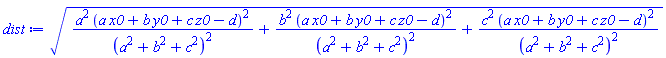 (a^2*(a*x0+b*y0+c*z0-d)^2/(a^2+b^2+c^2)^2+b^2*(a*x0+b*y0+c*z0-d)^2/(a^2+b^2+c^2)^2+c^2*(a*x0+b*y0+c*z0-d)^2/(a^2+b^2+c^2)^2)^(1/2)