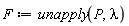 F := unapply(P, lambda)