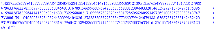 0.442375568637941037337397054205054528413341380461491603902055389121395135676249789330741317201279884794337662278556779630783633454013167091566996609674203587568031230460332014613927291396429617509541598828782296441415006036163017322560802171055567802829668017285056280553457265100895788983843747733006179110402005639340326480099840482612782832085998233677055079942467938816368723195851626824209319550673667040604925890583164796042152942266007515602227820738500356334161876106743843939099812049e-7