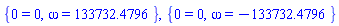 {0 = 0, omega = 133732.4796}, {0 = 0, omega = -133732.4796}