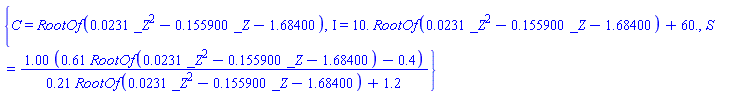 {C = RootOf(0.231e-1*_Z^2-.155900*_Z-1.68400), Iota = 0.1e2*RootOf(0.231e-1*_Z^2-.155900*_Z-1.68400)+0.6e2, S = 1.00*(.61*RootOf(0.231e-1*_Z^2-.155900*_Z-1.68400)-.4)/(.21*RootOf(0.231e-1*_Z^2-.155900*_Z-1.68400)+1.2)}