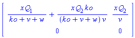 Matrix(2, 2, {(1, 1) = x*Q[1]/(k*o+v+w)+x*Q[2]*k*o/((k*o+v+w)*v), (1, 2) = x*Q[2]/v, (2, 1) = 0, (2, 2) = 0})