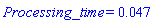 Processing_time = 0.47e-1