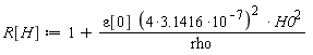 R[H] := 1+epsilon[0]*((4*3.1416)*10^(-7))^2*H0^2/rho
