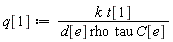 q[1] := k*t[1]/(d[e]*rho*tau*C[e])