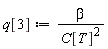 q[3] := beta/C[T]^2