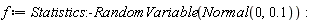 f := Statistics:-RandomVariable(Normal(0, .1)):