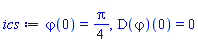 varphi(0) = (1/4)*Pi, (D(varphi))(0) = 0