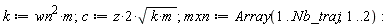 k := wn^2*m; c := 2*z*sqrt(k*m); mxn := Array(1 .. Nb_traj, 1 .. 2)