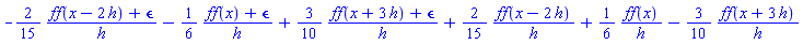 -(2/15)*(ff(x-2*h)+epsilon)/h-(1/6)*(ff(x)+epsilon)/h+(3/10)*(ff(x+3*h)+epsilon)/h+(2/15)*ff(x-2*h)/h+(1/6)*ff(x)/h-(3/10)*ff(x+3*h)/h