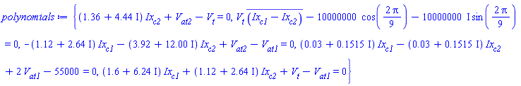 {(1.36+4.44*I)*Ix[c2]+V[at2]-V[t] = 0, V[t]*conjugate(Ix[c1]-Ix[c2])-10000000*cos((2/9)*Pi)-(10000000*I)*sin((2/9)*Pi) = 0, (-1.12-2.64*I)*Ix[c1]+(-3.92-12.00*I)*Ix[c2]+V[at2]-V[at1] = 0, (0.3e-1+.1515*I)*Ix[c1]+(-0.3e-1-.1515*I)*Ix[c2]+2*V[at1]-55000 = 0, (1.6+6.24*I)*Ix[c1]+(1.12+2.64*I)*Ix[c2]+V[t]-V[at1] = 0}