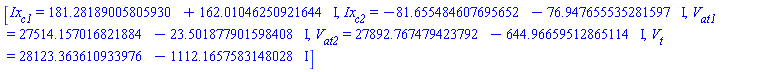 [Ix[c1] = 181.28189005805930+162.01046250921644*I, Ix[c2] = -81.655484607695652-76.947655535281597*I, V[at1] = 27514.157016821884-23.501877901598408*I, V[at2] = 27892.767479423792-644.96659512865114*I, V[t] = 28123.363610933976-1112.1657583148028*I]