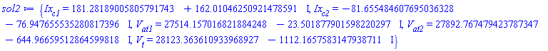 {Ix[c1] = 181.28189005805791743+162.01046250921478591*I, Ix[c2] = -81.655484607695036328-76.947655535280817396*I, V[at1] = 27514.157016821884248-23.501877901598220297*I, V[at2] = 27892.767479423787347-644.96659512864599818*I, V[t] = 28123.363610933968927-1112.1657583147938711*I}