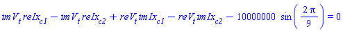 imV[t]*reIx[c1]-imV[t]*reIx[c2]+reV[t]*imIx[c1]-reV[t]*imIx[c2]-10000000*sin((2/9)*Pi) = 0
