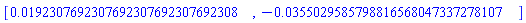 [0.192307692307692307692307692308e-1, -0.355029585798816568047337278107e-1]
