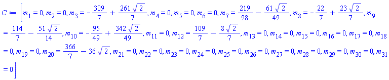 [m[1] = 0, m[2] = 0, m[3] = -309/7+(261/7)*2^(1/2), m[4] = 0, m[5] = 0, m[6] = 0, m[7] = 219/98-(61/49)*2^(1/2), m[8] = -22/7+(23/7)*2^(1/2), m[9] = 114/7-(51/14)*2^(1/2), m[10] = -95/49+(342/49)*2^(1/2), m[11] = 0, m[12] = 109/7-(8/7)*2^(1/2), m[13] = 0, m[14] = 0, m[15] = 0, m[16] = 0, m[17] = 0, m[18] = 0, m[19] = 0, m[20] = 366/7-36*2^(1/2), m[21] = 0, m[22] = 0, m[23] = 0, m[24] = 0, m[25] = 0, m[26] = 0, m[27] = 0, m[28] = 0, m[29] = 0, m[30] = 0, m[31] = 0]